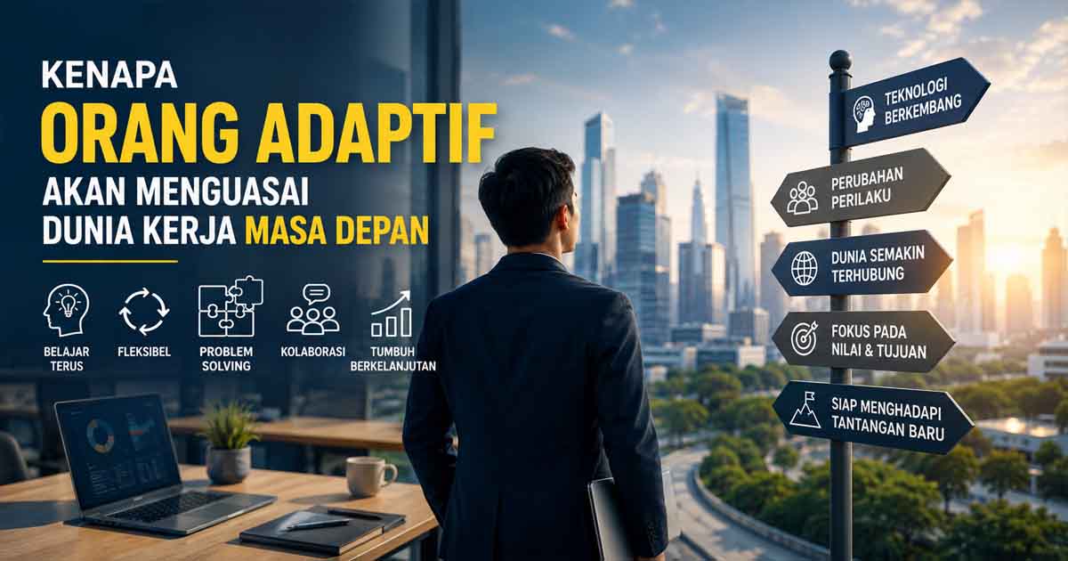 Kenapa Orang Adaptif Akan Menguasai Dunia Kerja Masa Depan?