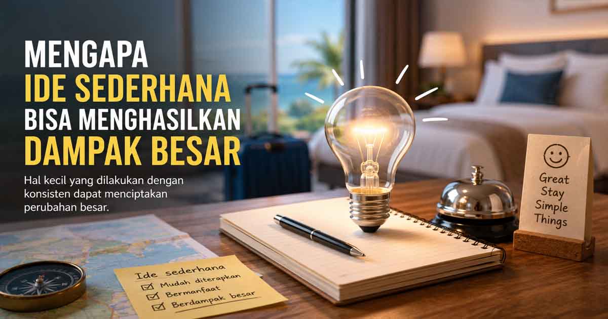 Mengapa Ide Sederhana Bisa Menghasilkan Dampak Besar