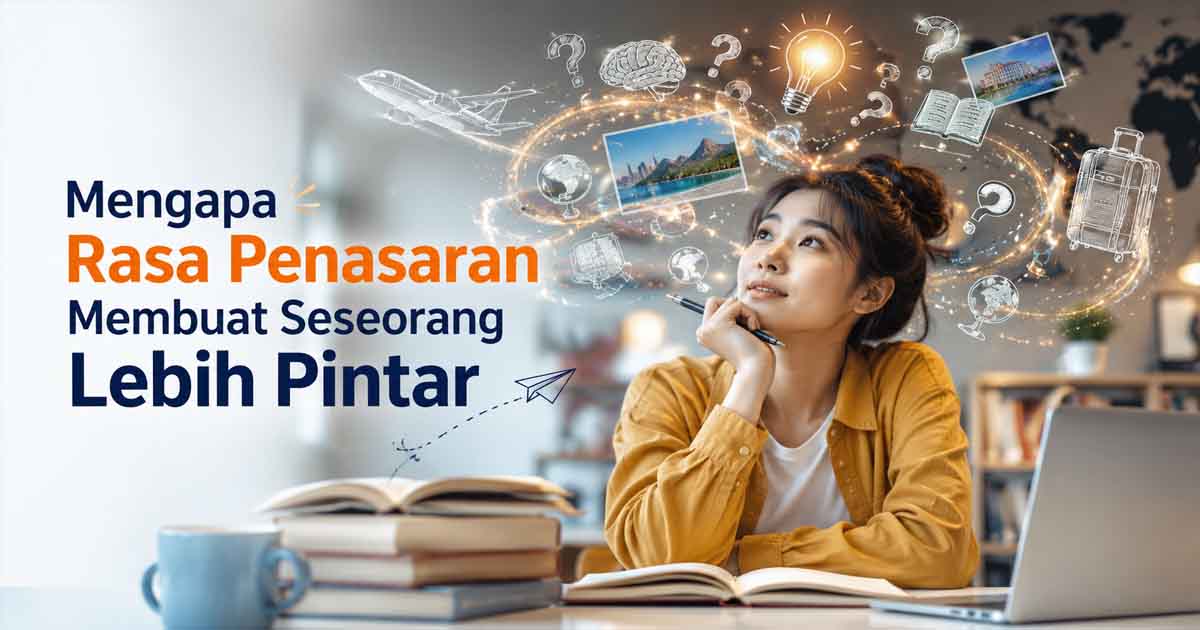 Mengapa Rasa Penasaran Membuat Seseorang Lebih Pintar