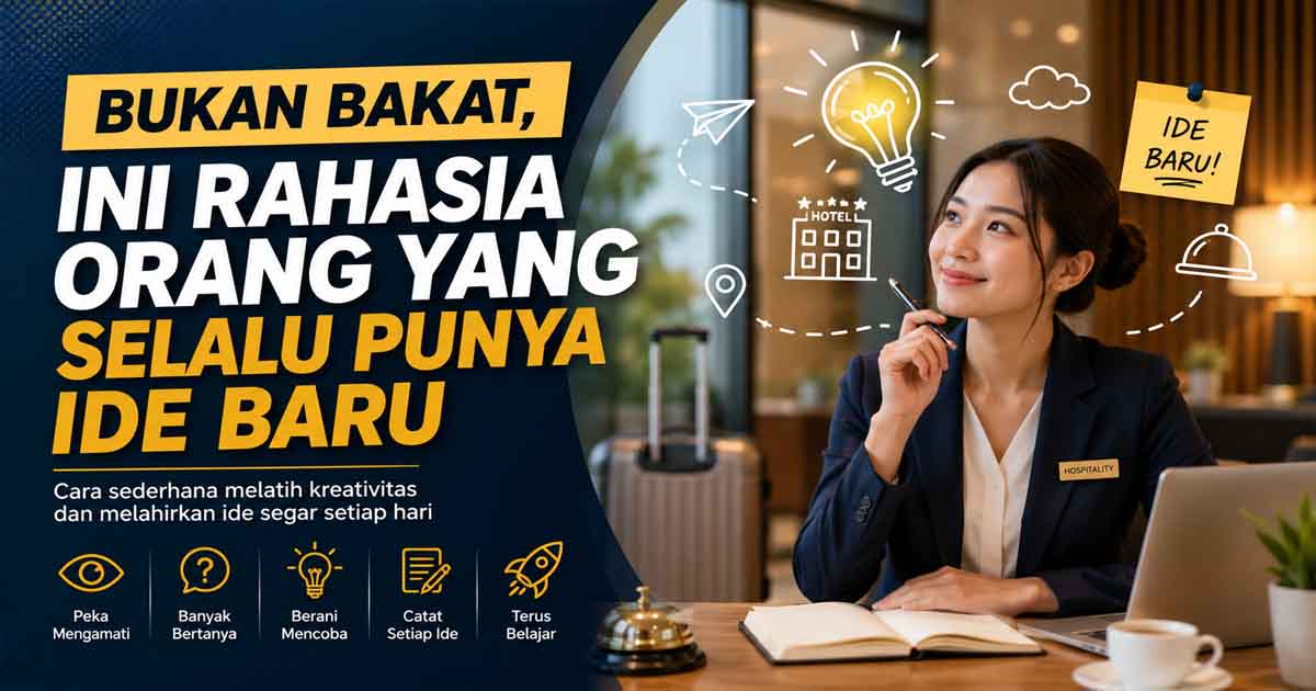 Bukan Bakat, Ini Rahasia Orang yang Selalu Punya Ide Baru